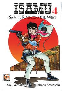 Sam, il ragazzo del West. Isamu. Vol. 4 - Soji Yamakawa,Noboru Kawasaki - copertina