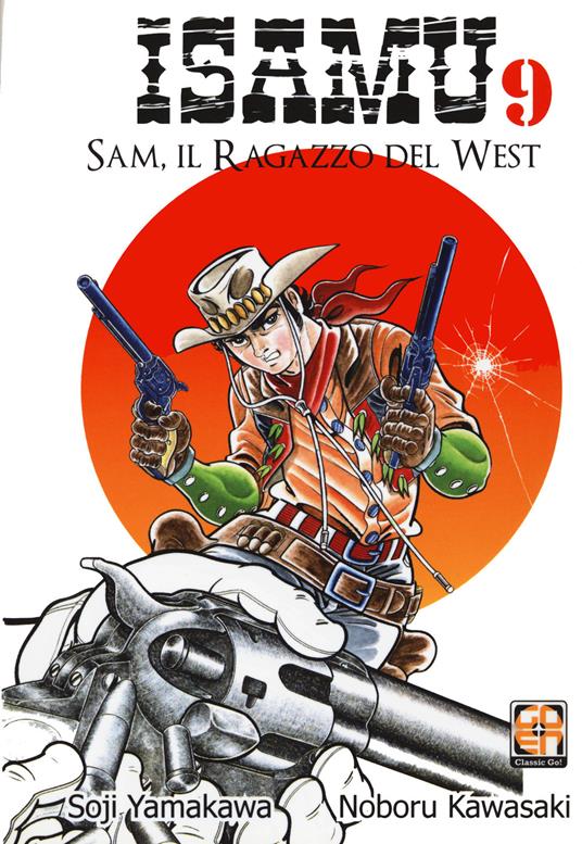 Sam, il ragazzo del West. Isamu. Vol. 9 - Soji Yamakawa,Noboru Kawasaki - copertina