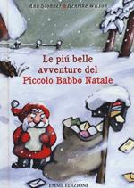 Le più belle avventure del piccolo Babbo Natale. Ediz. illustrata