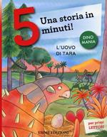 L' uovo di Tara. Una storia in 5 minuti! Ediz. a colori