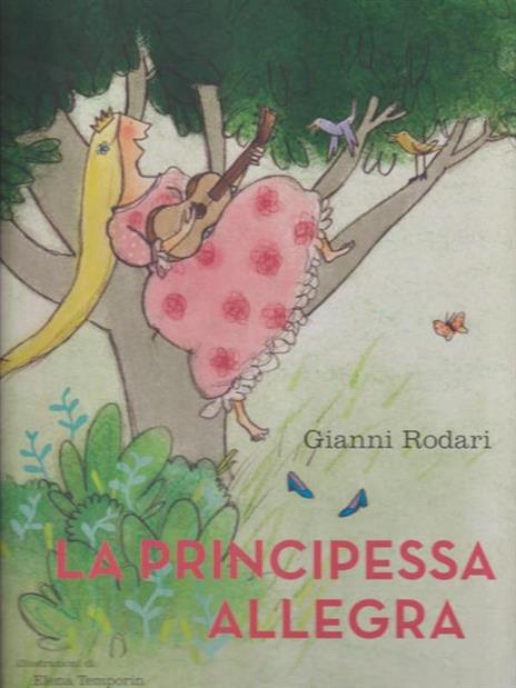 La principessa allegra. Ediz. illustrata - Gianni Rodari,Elena Temporin - 2