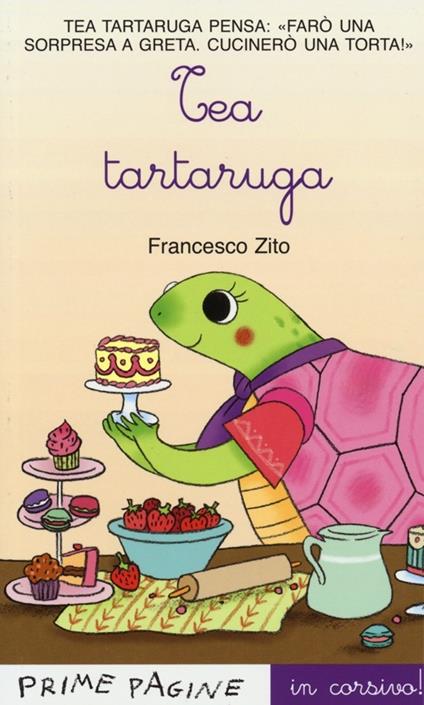 Tea Tartaruga. Ediz. illustrata in corsivo - Francesco Zito - copertina