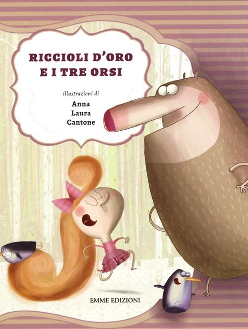 Riccioli d'oro e i tre orsi. Ediz. illustrata - Roberto Piumini,Anna Laura Cantone - 2