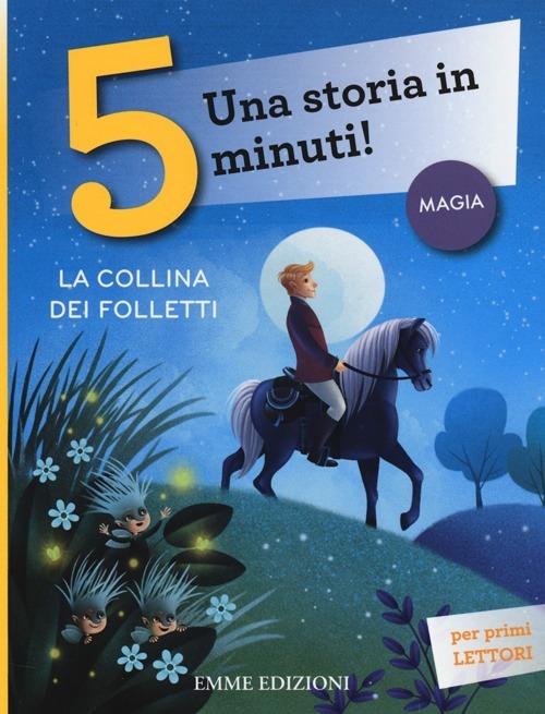 La collina dei folletti. Una storia in 5 minuti! Ediz. a colori - Francesca Lazzarato - copertina