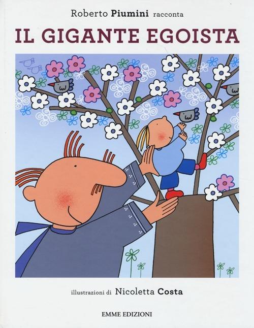 Il gigante egoista. Ediz. illustrata - Roberto Piumini,Nicoletta Costa - copertina