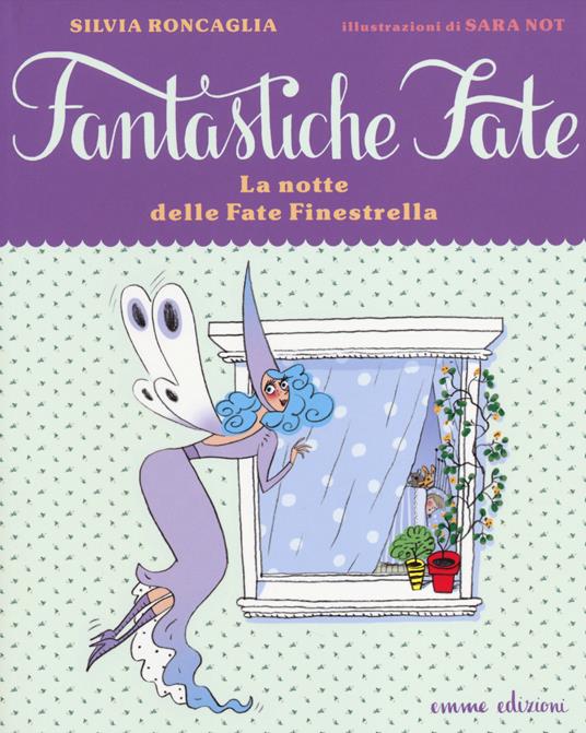 La notte delle fate Finestrella. Ediz. illustrata - Silvia Roncaglia,Sara Not - copertina