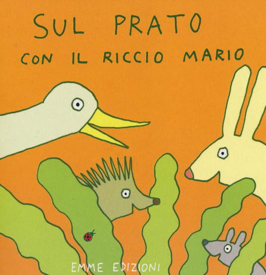 Sul prato con il riccio Mario. Ediz. illustrata - Antonella Abbatiello - copertina