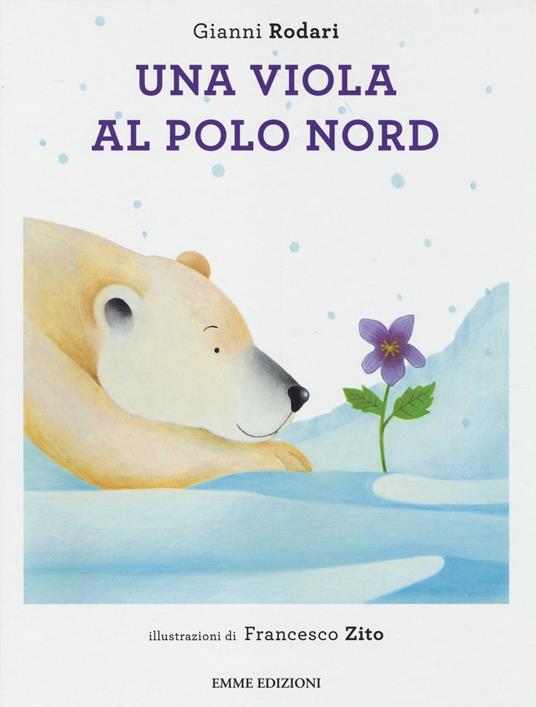 Una viola al Polo Nord. Ediz. illustrata - Gianni Rodari - Libro - Emme  Edizioni - Album | IBS