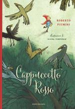 Cappuccetto Rosso da Jacob e Wilhelm Grimm. Ediz. illustrata