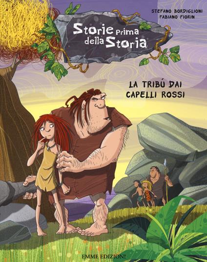 La tribù dai capelli rossi. Storie prima della storia. Ediz. illustrata. Vol. 7 - Stefano Bordiglioni - copertina