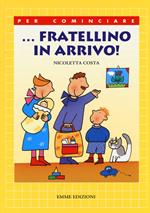 ... Fratellino in arrivo! Ediz. illustrata