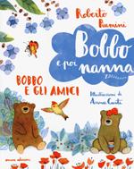 Bobbo e gli amici. Bobbo e poi nanna. Ediz. illustrata. Vol. 2