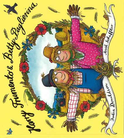 Harry Frumento e Betty Paglierina. Ediz. illustrata - Julia Donaldson,Axel Scheffler - copertina