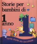 Storie per bambini di 1 anno. Ediz. illustrata