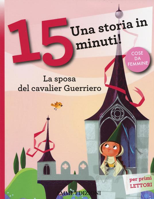 La sposa del cavalier Guerriero. Una storia in 15 minuti! Ediz. a colori - Roberto Piumini - copertina