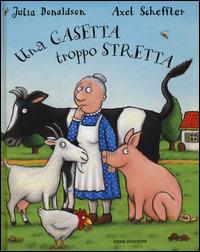 Una casetta troppo stretta. Ediz. illustrata - Julia Donaldson - copertina