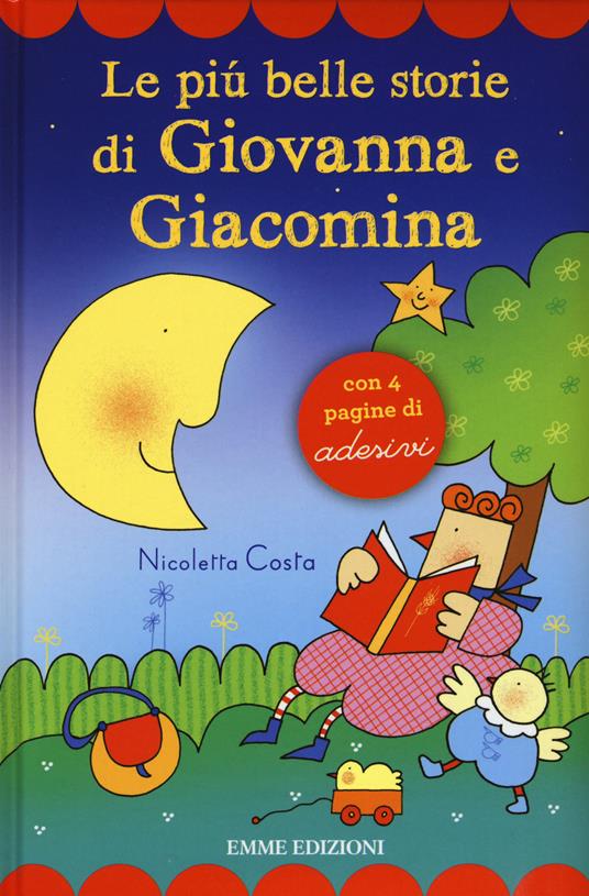 Le più belle storie di Giovanna e Giacomina. Con adesivi. Ediz. illustrata - Nicoletta Costa - copertina