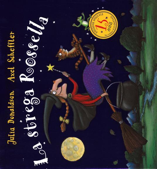 La strega Rossella per i quindici anni. Ediz. speciale - Julia Donaldson,Axel Scheffler - copertina