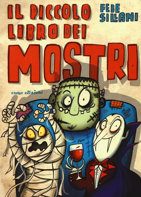 Il piccolo libro dei mostri. Piccoli libri mostruosi - Febe Sillani - copertina