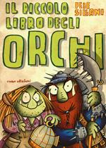 Il piccolo libro degli orchi. Piccoli libri mostruosi. Ediz. illustrata