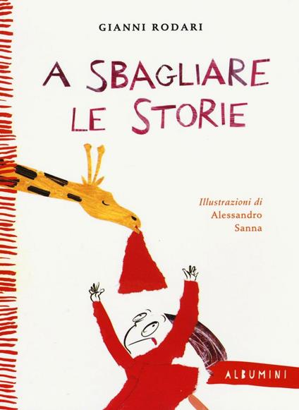 A sbagliare le storie. Ediz. a colori - Gianni Rodari - copertina