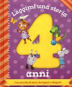 Leggimi una storia. 4 anni. Ediz. illustrata