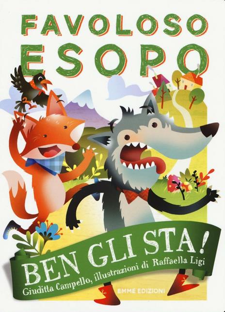 Ben gli sta! Favoloso Esopo. Ediz. a colori - Giuditta Campello - copertina