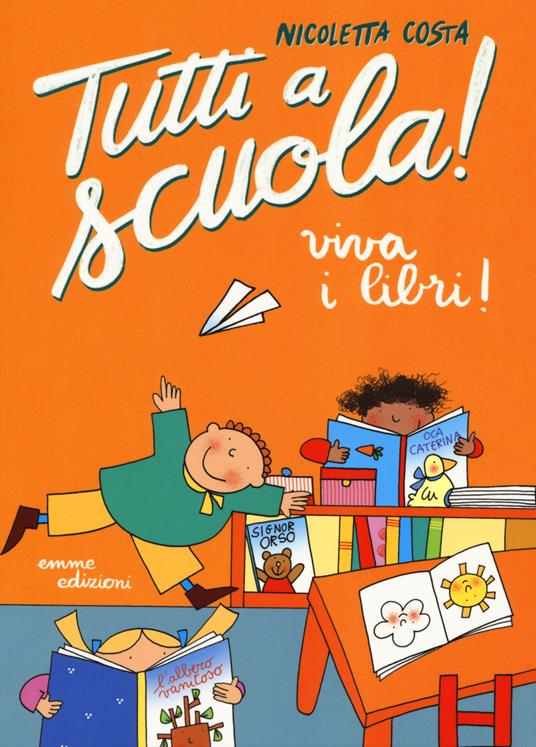 Viva i libri! Tutti a scuola! Ediz. a colori - Nicoletta Costa - copertina