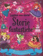 Storie fantastiche. Leggimi una storia. Ediz. a colori