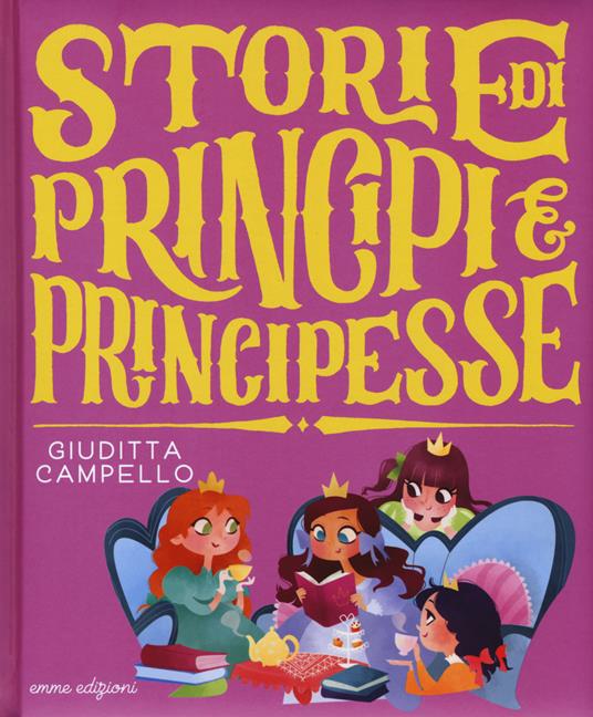 Storie di principi e principesse. Ediz. a colori - Giuditta Campello - copertina