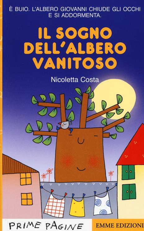 Il sogno dell'albero vanitoso. Stampatello maiuscolo. Ediz. a colori - Nicoletta Costa - copertina