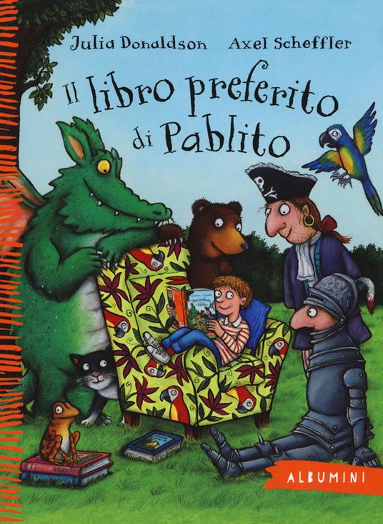 Il libro preferito di Pablito. Ediz. a colori - Julia Donaldson - Axel  Scheffler - - Libro - Emme Edizioni - Albumini