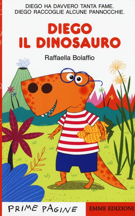 Diego il dinosauro. Stampatello maiuscolo. Ediz. a colori - Raffaella Bolaffio - copertina