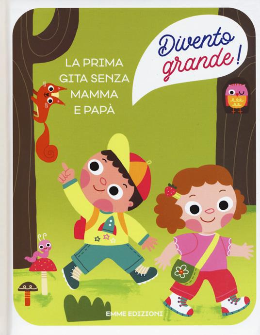 La prima gita senza mamma e papà. Divento grande! Ediz. a colori - Giuditta Campello - copertina