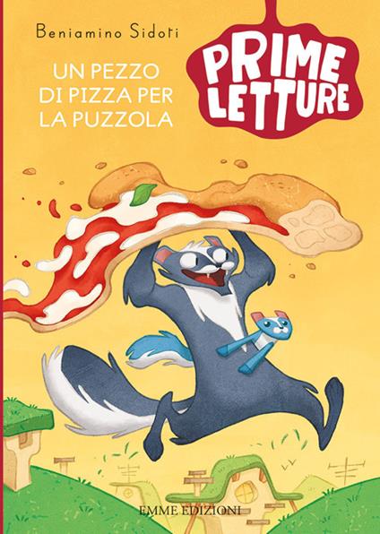 Un pezzo di pizza per la puzzola. Ediz. a colori - Beniamino Sidoti - copertina