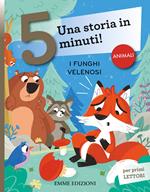 I funghi velenosi. Una storia in 5 minuti! Ediz. a colori