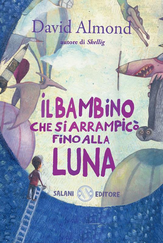 Il bambino che si arrampicò fino alla luna. Ediz. illustrata - David Almond,Federico Appel,Giulia Risari - ebook