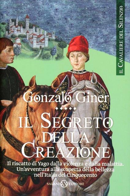 Il segreto della creazione. Il cavaliere del silenzio. Vol. 2 - Gonzalo Giner - copertina