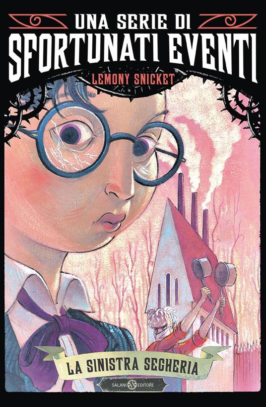 La sinistra segheria. Una serie di sfortunati eventi. Vol. 4 - Lemony Snicket,Bret Helquist,Valentina Daniele - ebook