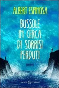 Bussole in cerca di sorrisi perduti - Albert Espinosa - copertina