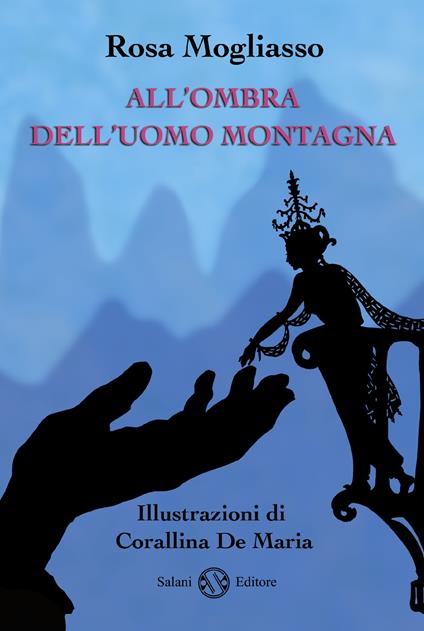 All'ombra dell'uomo montagna - Rosa Mogliasso,Corallina De Maria - ebook