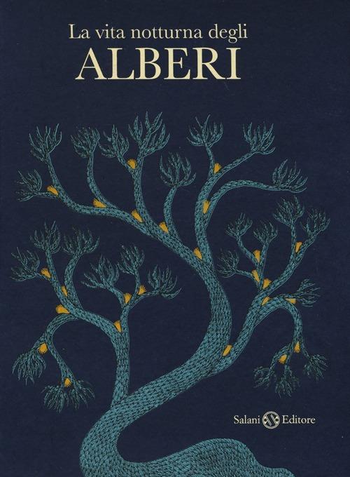 La vita notturna degli alberi. Ediz. illustrata - Bhajju Shyam,Ram S. Urveti,Durga Bai - copertina