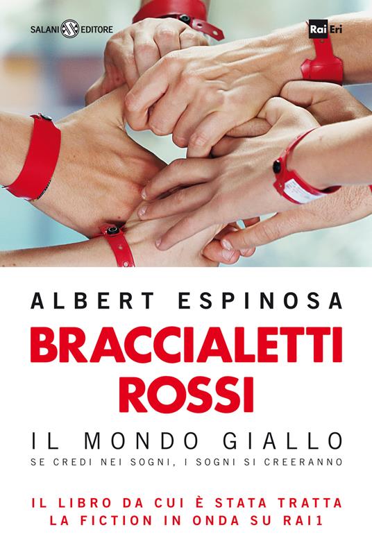 Braccialetti rossi. Il mondo giallo. Se credi nei sogni, i sogni si creeranno - Albert Espinosa - copertina