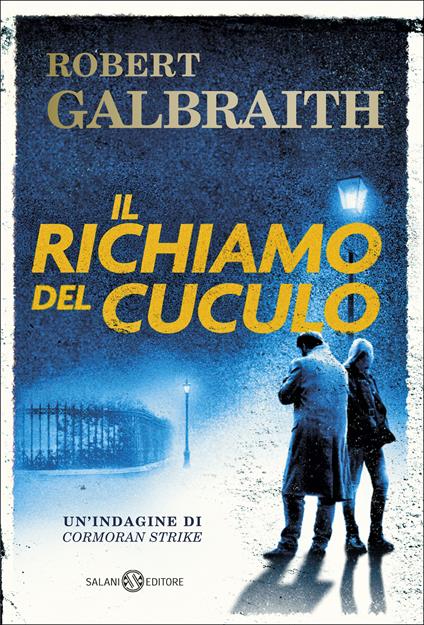 Il richiamo del cuculo. Un'indagine di Cormoran Strike - Robert Galbraith,Alessandra Casella,Angela Ragusa - ebook