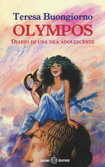 Olympos. Diario di una dea adolescente. Ediz. illustrata - Teresa Buongiorno - copertina