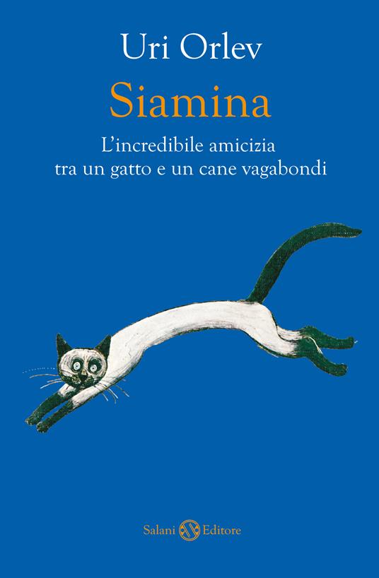 Siamina. L'incredibile amicizia tra un gatto e un cane vagabondi - Uri Orlev,David Gerstein,Ofra Bannet,Raffaella Scardi - ebook