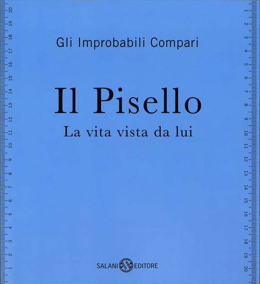 Il pisello. La vita vista da lui - Gli Improbabili Compari - copertina