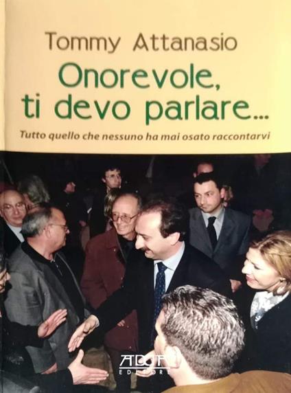 Onorevole, ti devo parlare. Tutto quello che nessuno ha mai osato raccontarvi - Tommy Attanasio - copertina