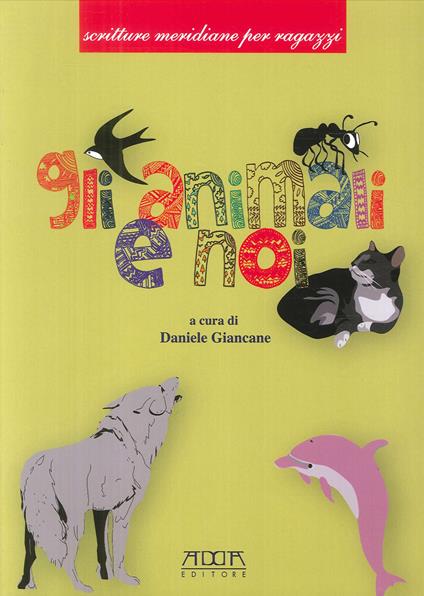 Gli animali e noi. Fiabe e racconti sugli animali - Daniele Giancane - copertina