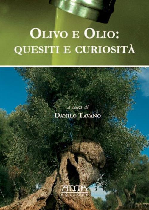 Olivo e olio. Quesiti e curiosità - Danilo Tavano - copertina